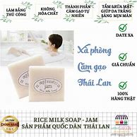 Xà Phòng Cám Gạo Thái Lan Có Tác Dụng Gì